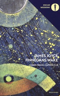 FINNEGANS WAKE - TESTO INGLESE A FRONTE - LIBRO PRIMO CAPITOLI 5 - 8 di JOYCE JAMES