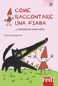 COME RACCONTARE UNA FIABA E INVENTARNE CENTO ALTRE di SANTAGOSTINO PAOLA