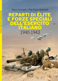 REPARTI DI E\'LITE E FORZE SPECIALI DELL\'ESERCITO ITALIANO 1940 - 1943