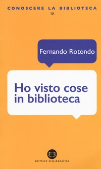 HO VISTO COSE IN BIBLIOTECA di ROTONDO FERNANDO