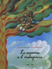 SCIMMIA E IL MELOGRANO di QUARELLO S. - MULLEROVA L.