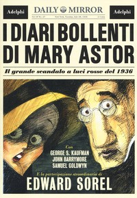 DIARI BOLLENTI DI MARY ASTOR - IL GRANDE SCANDALO A LUCI ROSSE DEL 1936 di SOREL EDWARD