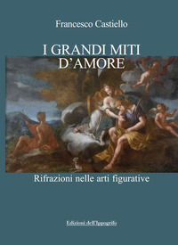 GRANDI MITI D\'AMORE. RIFRAZIONI NELLE ARTI FIGURATIVE (I)