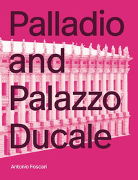 PALLADIO AND PALAZZO DUCALE. EDIZ. ILLUSTRATA