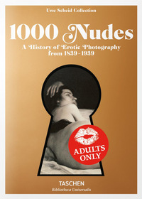 1000 NUDES. A HISTORY OF EROTIC PHOTOGRAPHY FROM 1839-1939. EDIZ. INGLESE, FRANCESE E TEDESCA