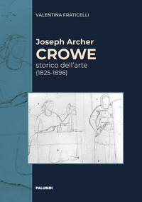 JOSEPH ARCHER CROWE STORICO DELL\'ARTE (1825-1896)