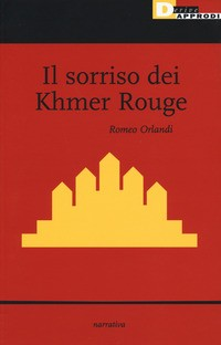 SORRISO DEI KHMER ROUGE di ORLANDI ROMEO