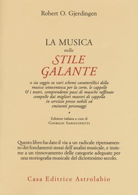 MUSICA NELLO STILE GALANTE di GJERDINGEN ROBERT O.
