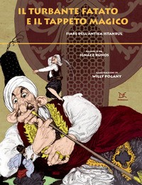 TURBANTE FATATO E IL TAPPETO MAGICO - FIABE DALL\'ANTICA ISTANBUL di KUNOS I. - PAGANY W.