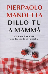 DILLO TU A MAMMA\' di MANDETTA PIERPAOLO