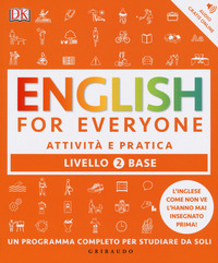 ENGLISH FOR EVERYONE 2 LIVELLO BASE ATTIVITA\' E PRATICA