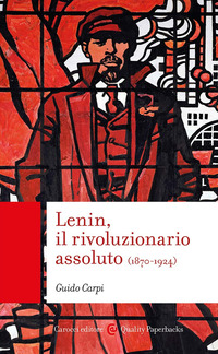 LENIN IL RIVOLUZIONARIO ASSOLUTO 1870 - 1924