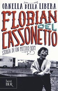 FLORIAN DEL CASSONETTO - STORIA DI UN PICCOLO ROM di DELLA LIBERA ORNELLA