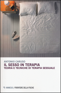 SESSO IN TERAPIA - TEORIA E TECNICHE DI TERAPIA SESSUALE
