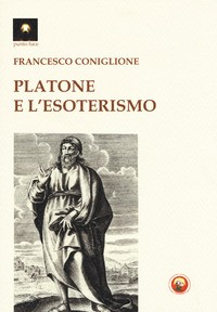 PLATONE E L\'ESOTERISMO di CONIGLIONE FRANCESCO