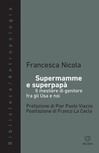 SUPERMAMME E SUPERPAPA\' - IL MESTIERE DI GENITORE FRA GLI USA E NOI di NICOLA FRANCESCA