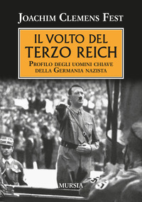 VOLTO DEL TERZO REICH - PROFILO DEGLI UOMINI CHIAVE DELLA GERMANIA NAZISTA