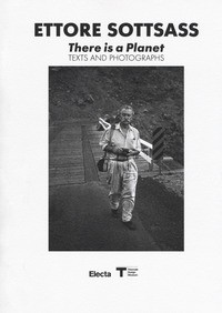 THERE IS A PLANET - TEXTS AND PHOTOGRAPHS di SOTTSASS ETTORE