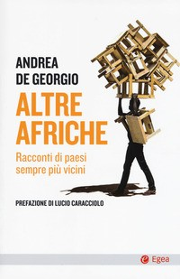 ALTRE AFRICHE - RACCONTI DI PAESI SEMPRE PIU\' VICINI di DE GEORGIO ANDREA