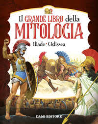 GRANDE LIBRO DELLA MITOLOGIA ILIADE - ODISSEA