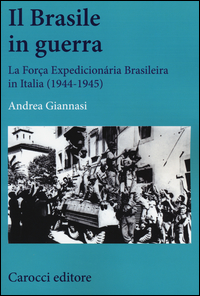 BRASILE IN GUERRA - LA FORCA EXPEDICIONARIA BRASILEIRA IN ITALIA (1944-1945)