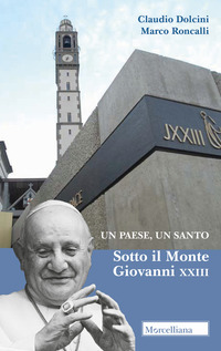 PAESE UN SANTO - SOTTO IL MONTE GIOVANNI XXIII