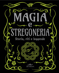 MAGIA E STREGONERIA - STORIA RITI E LEGGENDE