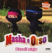 MASHA E ORSO - PICCOLI NINJA