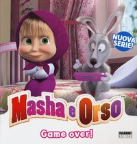 MASHA E ORSO - GAME OVER !