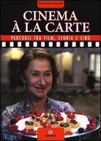 CINEMA A LA CARTE - PERCORSI TRA FILM STORIA E CIBO