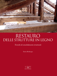 RESTAURO DELLE STRUTTURE IN LEGNO - TECNICHE DI CONSOLIDAMENTO STRUTTURALE