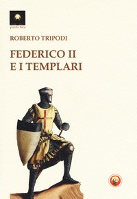 FEDERICO II E I TEMPLARI di TRIPODI ROBERTO