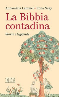 BIBBIA CONTADINA - STORIE E LEGGENDE di LAMMEL A. - NAGY LLONA