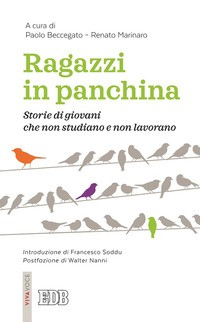 RAGAZZI IN PANCHINA - STORIE DI GIOVANI CHO NON STUDIANO E NON LAVORANO di BECCEGATO P. - MARINARO R.