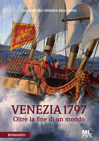 VENEZIA 1797 OLTRE LA FINE DI UN MONDO