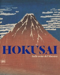 HOKUSAI - SULLE ORME DEL MAESTRO