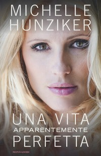 VITA APPARENTEMENTE PERFETTA di HUNZIKER MICHELLE