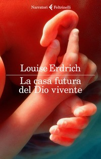 CASA FUTURA DEL DIO VIVENTE di ERDRICH LOUISE