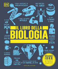 LIBRO DELLA BIOLOGIA - GRANDI IDEE SPIEGATE IN MODO SEMPLICE