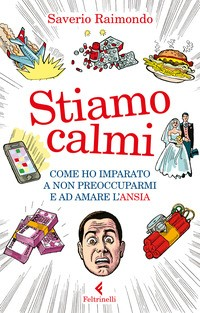 STIAMO CALMI - ANSIA di RAIMONDO SAVERIO