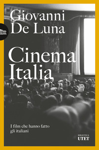 CINEMA ITALIA - I FILM CHE HANNO FATTO GLI ITALIANI
