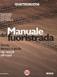 MANUALE DEL FUORISTRADA - STORIA TECNICA E GUIDA DEI VEICOLI OFF ROAD di AMEGLIO B. - DELEIDI E. - MASSAI P. - PAPPALARDO G.