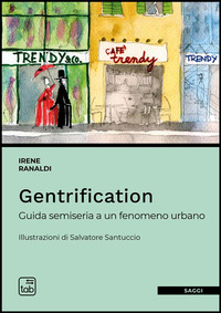 GENTRIFICATION - GUIDA SEMISERIA A UN FENOMENO URBANO