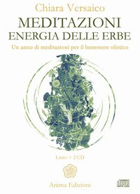MEDITAZIONI - ENERGIA DELLE ERBE + 2 CD di VERSAICO CHIARA