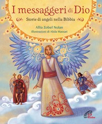 MESSAGGERI DI DIO - STORIE DEGLI ANGELI DELLA BIBBIA di ZOBEL NOLAN A. - MASSARI A.