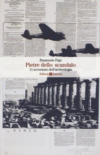 PIETRE DELLO SCANDALO - 11 AVVENTURE DELL\'ARCHEOLOGIA di PAPI EMANUELE