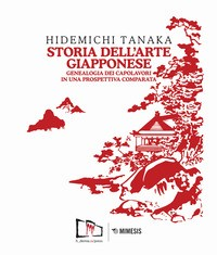 STORIA DELL\'ARTE GIAPPONESE - GENEALOGIA DEI CAPOLAVORI IN UNA PROSPETTIVA COMPARATA di TANAKA HIDEMICHI