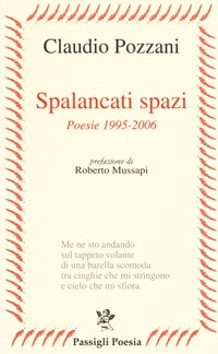 SPALANCATI SPAZI - POESIE 1995 - 2006 di POZZANI CLAUDIO