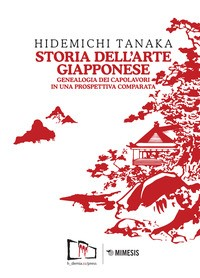 STORIA DELL\'ARTE GIAPPONESE - GENEALOGIA DEI CAPOLAVORI IN UNA PROSPETTIVA COMPARATA di TANAKA HIDEMICHI