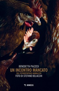 INCONTRO MANCATO - SUL FOTOREPORTAGE ANIMALISTA di PIAZZESI B. - BELACCHI S.